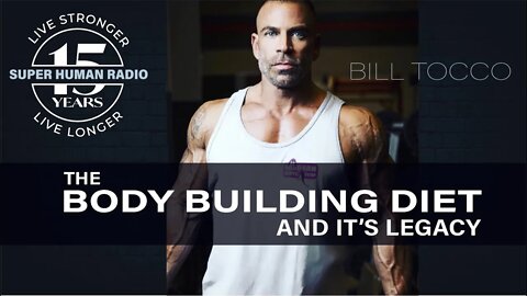Revisiting "The Bodybuilding Diet & its Legacy" with guest, Bill Tocco.