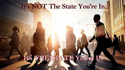 It's NOT The State You're In... It's THE STATE You're IN