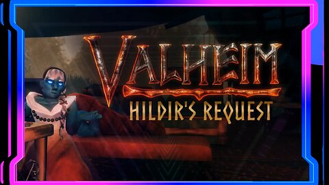 LET'S PLAY: [VALHEIM] - Hildir's Request Update
