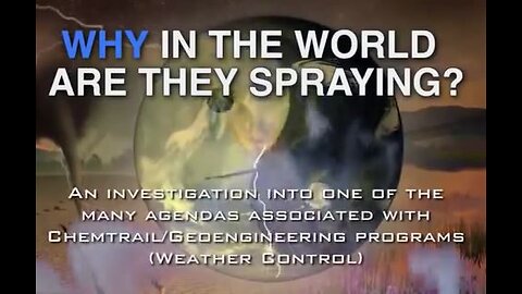 Why in the World are They Spraying' GMO and Weather Modification