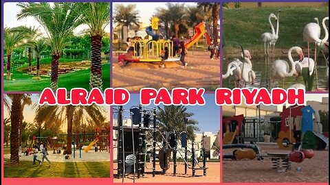 Alraid park Riyadh,Riyadh park ksa,arqa park ksa,ksa parks,Riyadh park,kids entertainment park