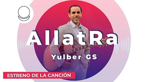 AllatRa — Yulber GS. Estreno de la canción