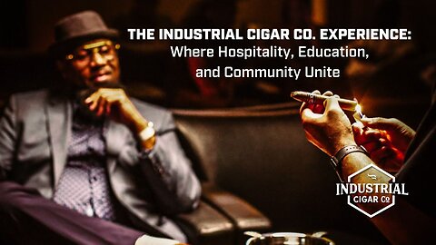 The Industrial Cigar Co. Experience: Where Hospitality, Education, and Community Unite