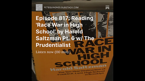 Episode 817: Reading 'Race War in High School' by Harold Saltzman Pt. 6 w/ The Prudentialist