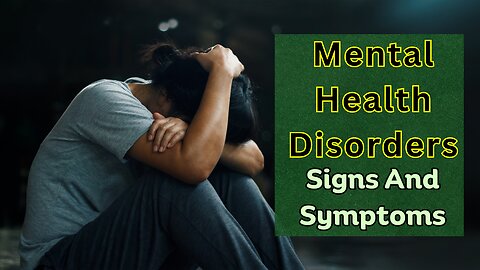 Mental Health Disorders Signs And Symptoms