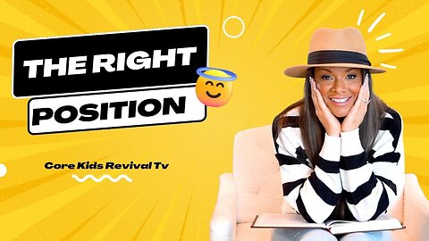 Core Kids Revival TV: The Right Position 😇