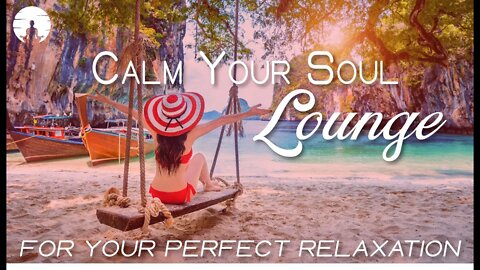 Chillout Ambient Lounge Music To Calm Your Mind, Soul & Body | Love,Peace & Harmony For Satifaction💖