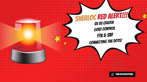 SHERLOC RED ALERT!!! US VS CRATER, GOVT. CONTROL, & FTX - CONNECTING THE DOTS