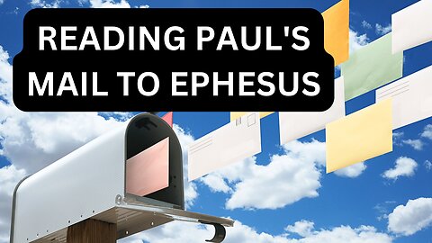 Reading Paul's Mail To Ephesus