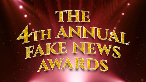 The 4th Annual Fake News Awards!
