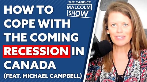 How to cope with the coming recession in Canada (Ft. Michael Campbell)