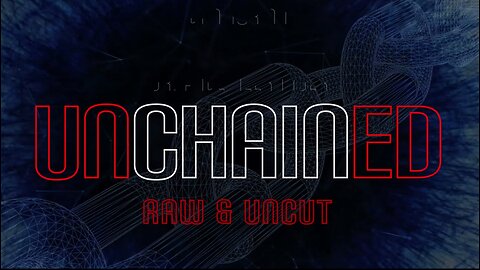UNCHAINED RAW UNCUT