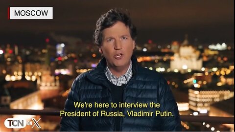 Tucker Carlson: Why I'm interviewing Vladimir Putin.