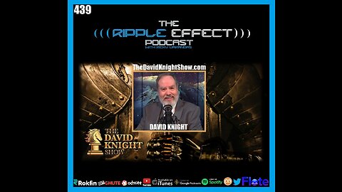 The Ripple Effect Podcast #439 (David Knight | Global Warning)