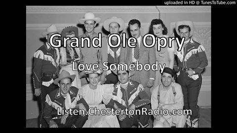 Grand Ole Opry - Love Somebody