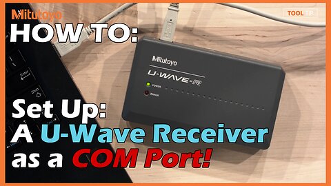 How To: Set Up A Mitutoyo U-Wave Receiver As A COM Port!