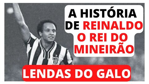 🐓 [LENDAS DO GALO] A História de Reinaldo | Rei do Mineirão #atletico #galo #reinaldo #rei