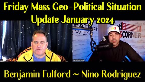 Benjamin Fulford ~ Nino Rodriguez Friday Mass Geo-Political Situation Update January 2024