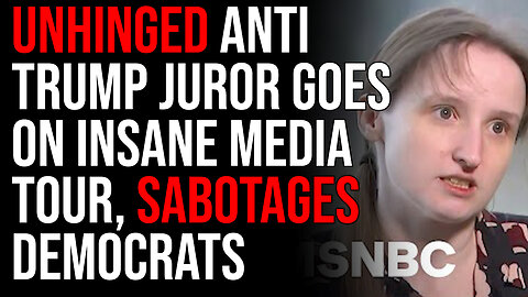 Unhinged Anti Trump Juror Goes On INSANE Media Tour, Sabotages Democrat Anti Trump Plot