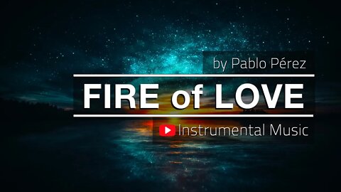Fire of Love, Instrumental by Pablo Pérez (Contemplative Worship Music)