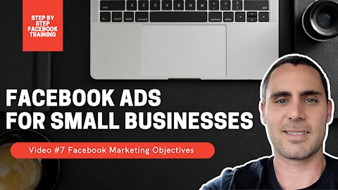 Facebook Ads For Small Businesses | Video #7 Facebook Marketing Objectives | Facebook Ads Course