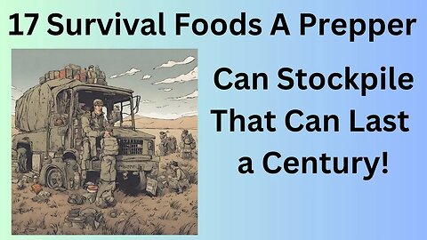 17 Survival Foods A Prepper Can Stockpile That Can Last A Century