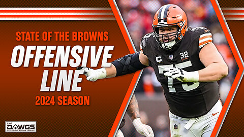 State of the Browns: Offensive Line | Cleveland Browns Podcast 2024