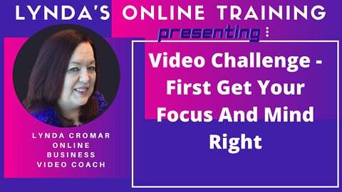 Video Challenge - First Get Your Focus And Mind Right