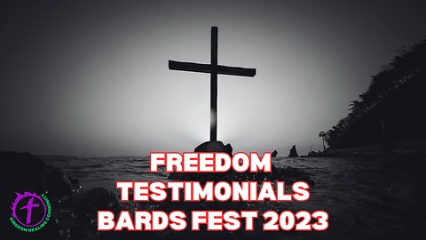 Freedom Testimonials - Bards Fest 2023