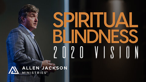 2020 Vision - Spiritual Blindness