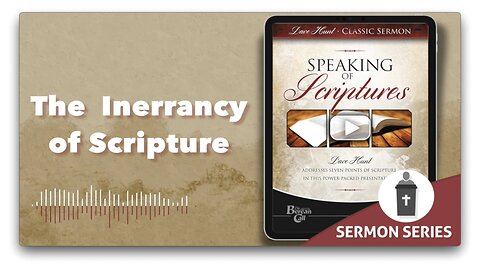 The Innerancy of Scripture - Dave Hunt Speaking of Scriptures Series
