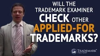 Will the Trademark Examiner Check Other Applied For Trademarks? | Trademark Factory® FAQ