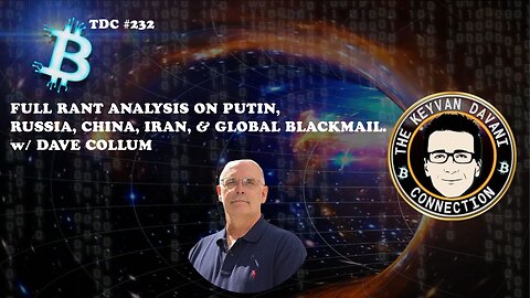 FULL RANT ANALYSIS ON PUTIN, RUSSIA, CHINA, IRAN, & GLOBAL BLACKMAIL - with DAVE COLLUM