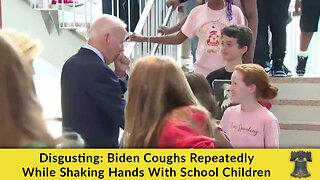 Disgusting: Biden Coughs Repeatedly While Shaking Hands With School Children