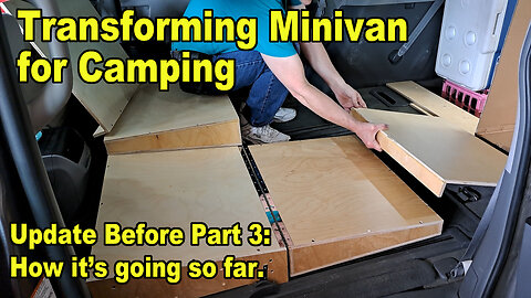 Why No Freeze Drying Videos? Transforming Minivan for Camping - Update Before Part 3