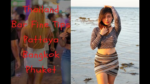 Thailand bar fine tips for Pattaya Bangkok and Phuket to make your holiday fun and trouble free.