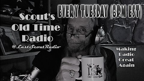 Scout's Old Time Radio TUESDAY 8PM EST [LSR NETWORK]