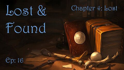 Lost & Found - Chapter 4: Lost - Ep. 16 - DM Bryg