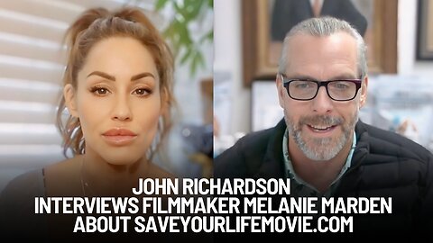 John Richardson Interviews Filmmaker Melanie Marden About SaveYourLifeMovie.com
