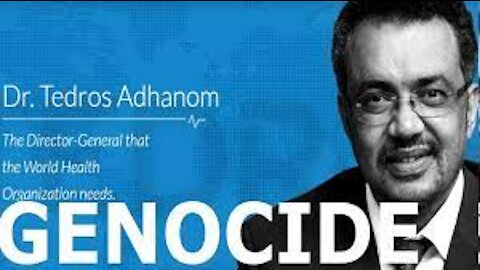 W.H.O. HEAD TEDROS ADHANOM: GENOCIDE-COMMUNIST TPLF WAR CRIMES