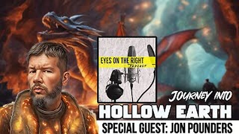 Journey to the Hollow Earth: Eyes on the Right Podcast w/ Jon Pounders
