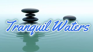 Tranquil Waters : Soothing Ambient Music