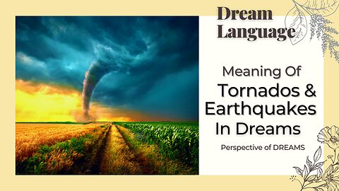 Meaning Of Tornados And Earthquakes In Dreams | Biblical & Spiritual Meaning Of Weather In Dreams