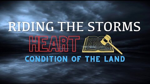 Reprise: Riding the Storms- Heart Condition of the Land