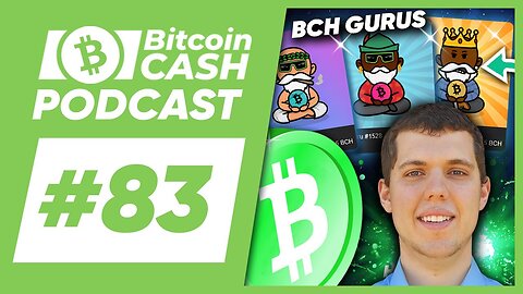 The Bitcoin Cash Podcast #83 BCH Guru Mint Meme Competition 2023 feat. Luke Pryor