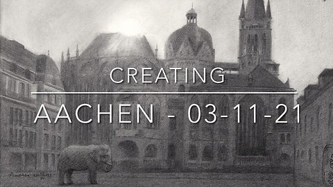 Creating Aachen - 03-11-21
