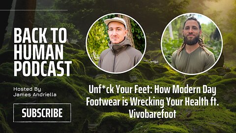 Unf*ck Your Feet: How Modern Day Footwear is Wrecking Your Health ft. Vivobarefoot
