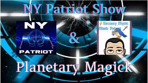 NY Patriot & Uncanny Mystic Minds- Planetary Magick P1