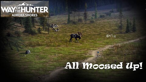 Way of the Hunter - All Moosed Up!