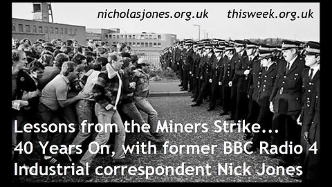 Nicholas Jones ex-BBC: Miners' Strike 40yrs on Scargill Flying Pickets Industrial Decline Nuclear XR